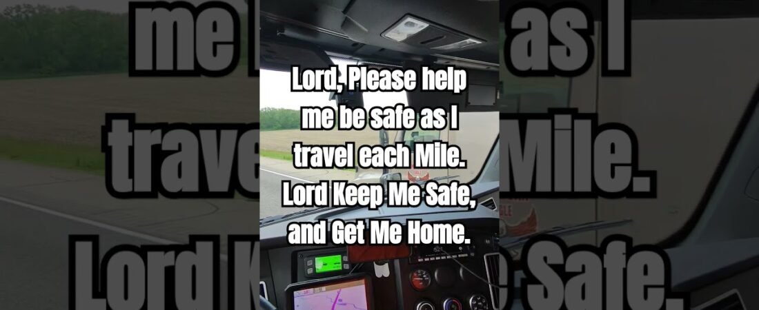 Lord, Please help me be safe as I travel each mile. Lord Keep Me Safe, and Get Me Home.