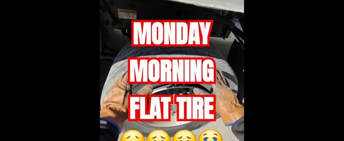 Monday Morning FLAT TIRE! If it can go wrong, it will go wrong.
