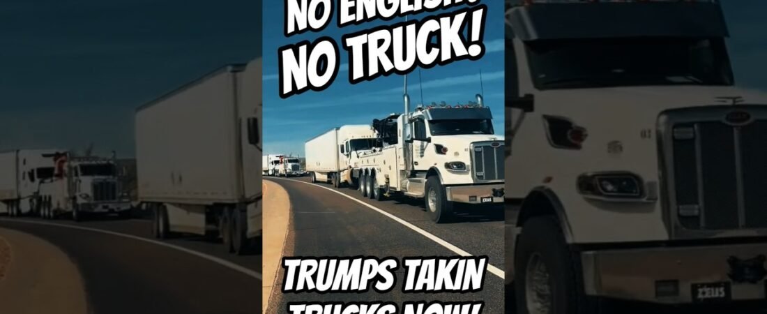NO ENGLISH? NO TRUCK! THEY ARE TAKING TRUCK NOW!