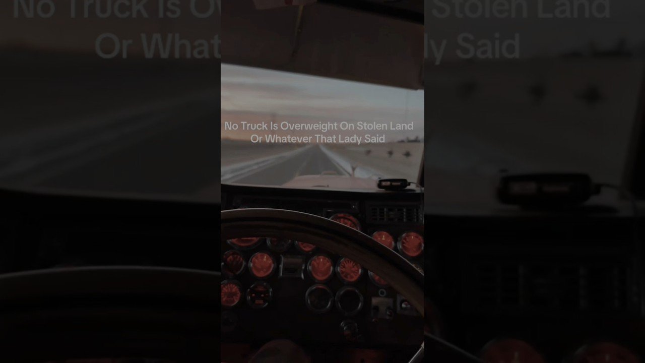 NO TRUCKER IS OVERWEIGHT ON STOLEN LAND.