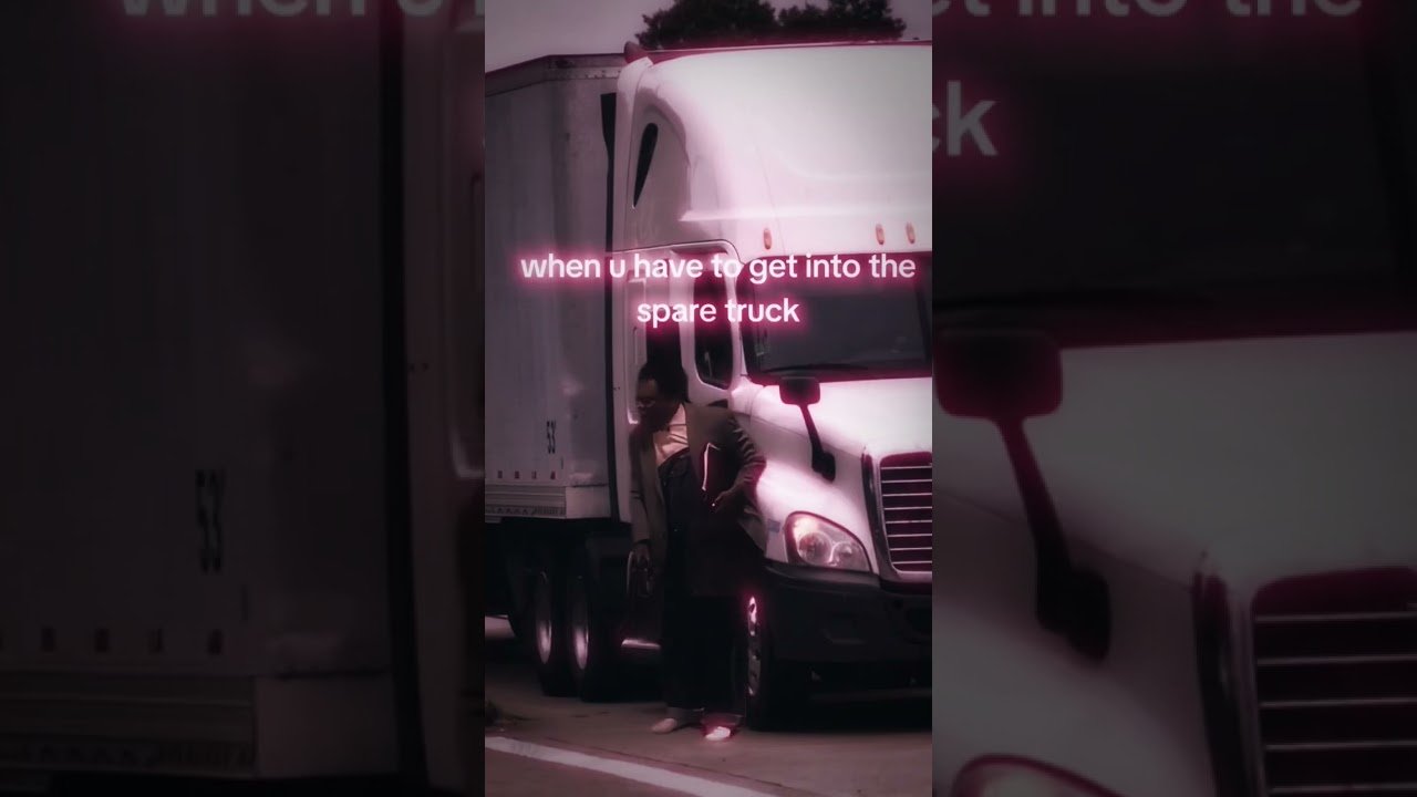 NOBODY LIKES USING THE SPARE TRUCK! TRUCKERS GET SPOILED EASILY.