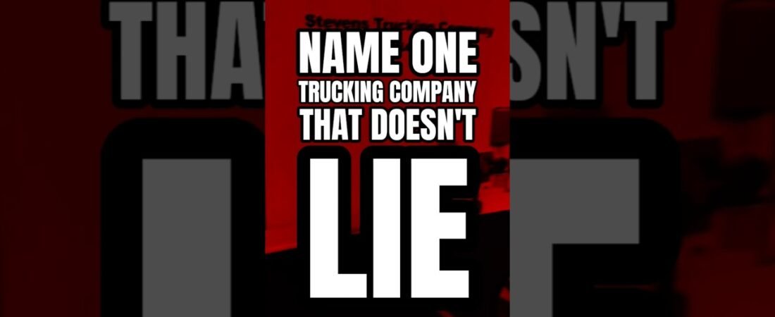 Name one trucking company that doesn’t lie.