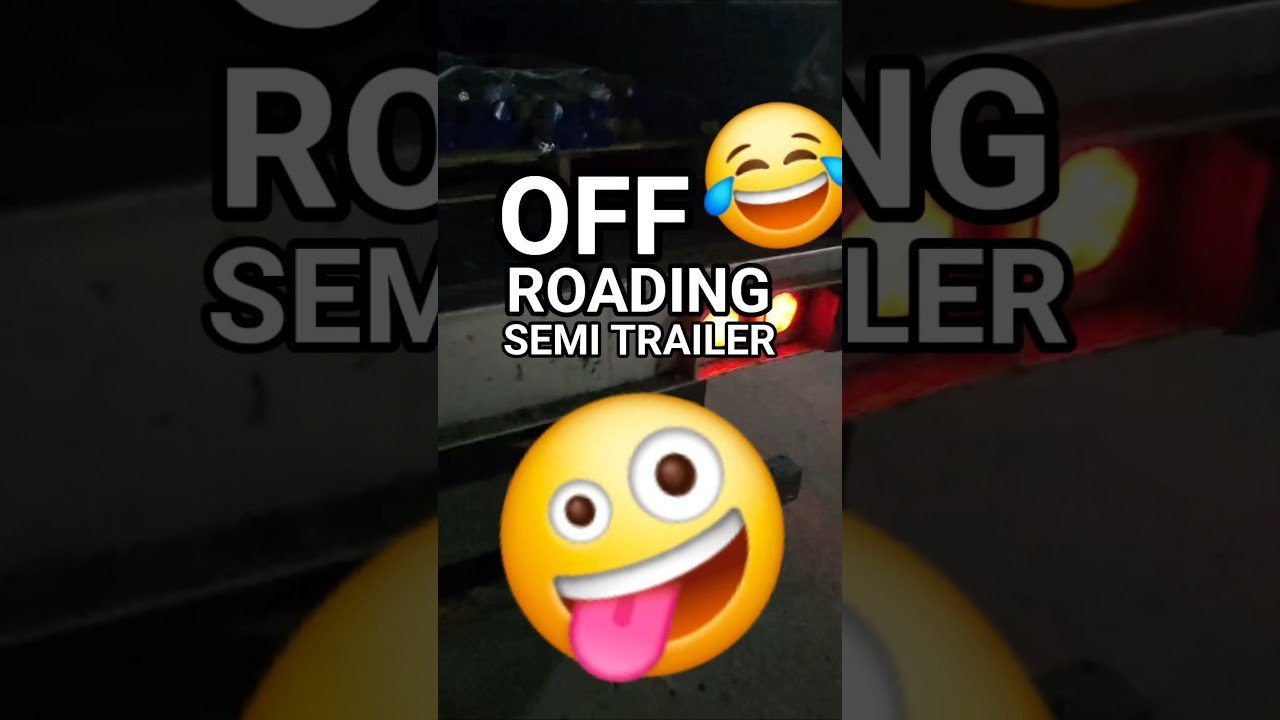 OFF ROADING A SEMI TRAILER LEADS TO LOTS OF QUESTIONS