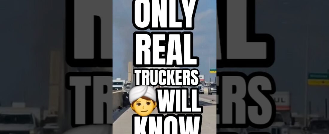 ONLY REAL TRUCKERS WILL KNOW WHAT’S WRONG.