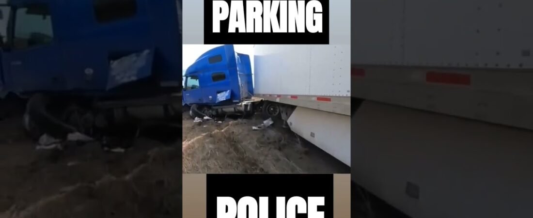 PARKING POLICE STRIKES AGAIN! Truckers can’t park ANYWHERE these days