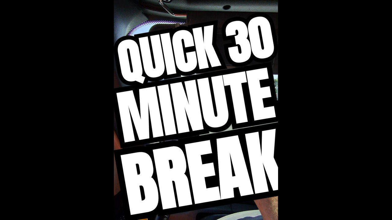 QUICK 30 MINUTE BREAK. The lazy Trucker way.