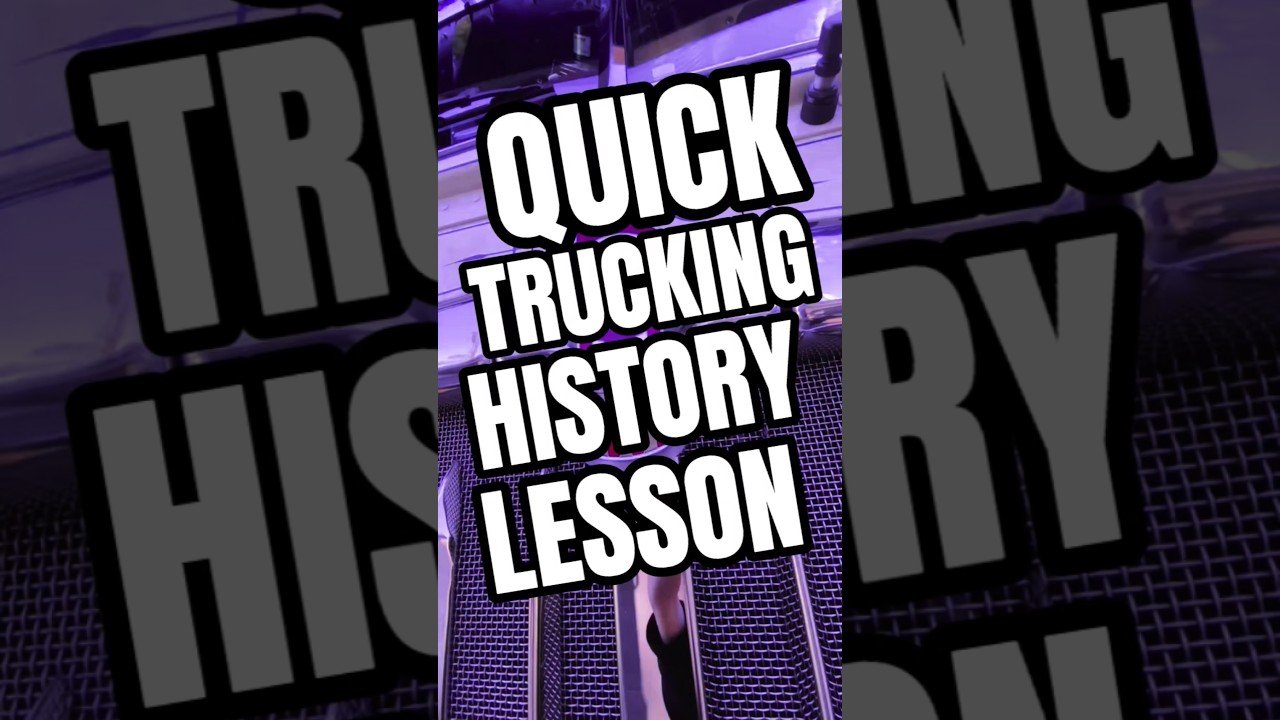QUICK HISTORY LESSON ABOUT TRUCKING.