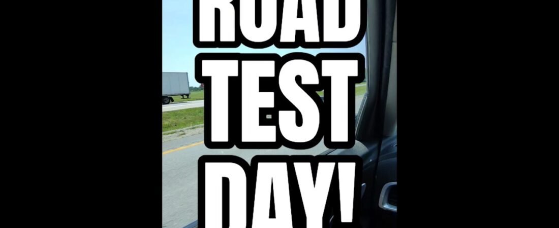 ROAD TEST DAY FOR A NEW TRUCK DRIVING JOB. I GOT THIS!