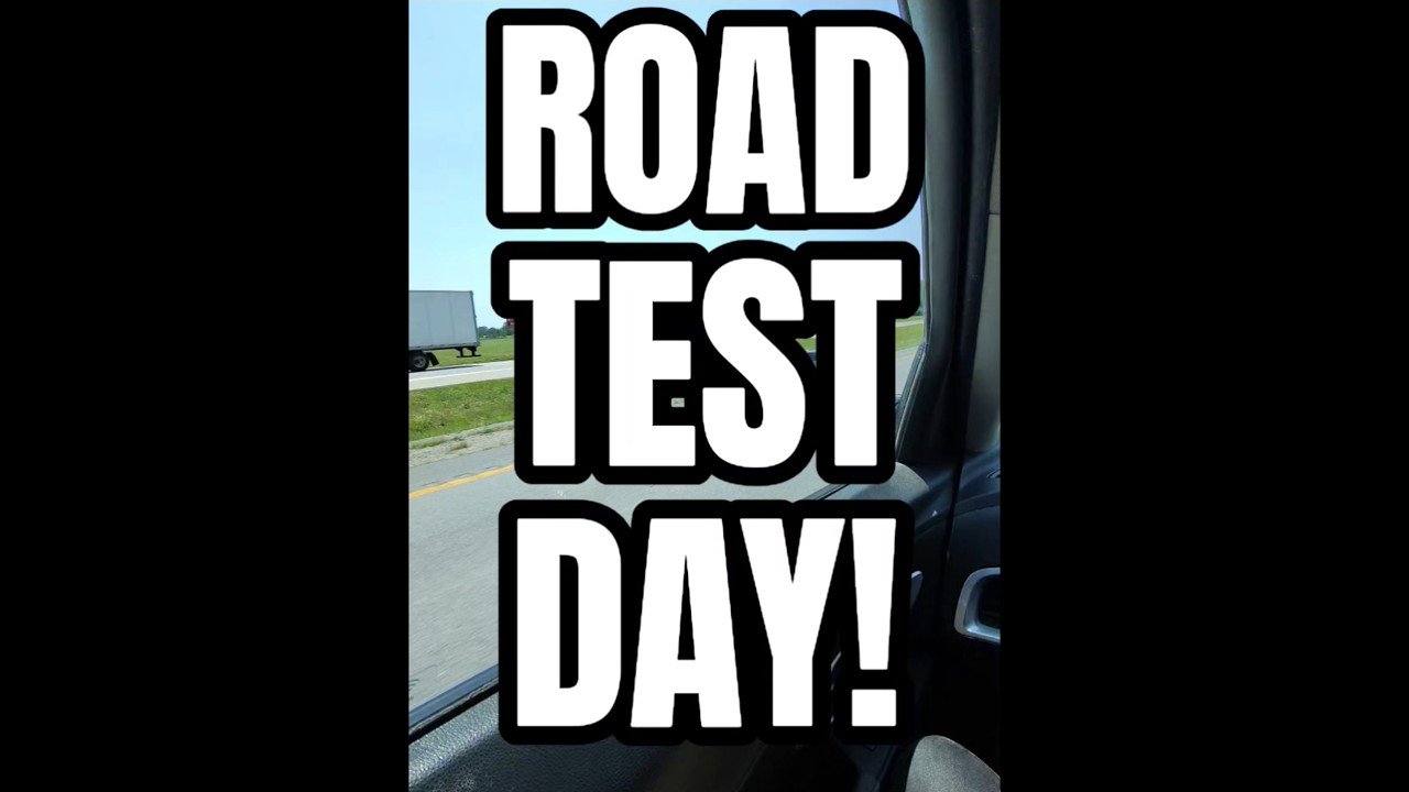 ROAD TEST DAY FOR A NEW TRUCK DRIVING JOB. I GOT THIS!