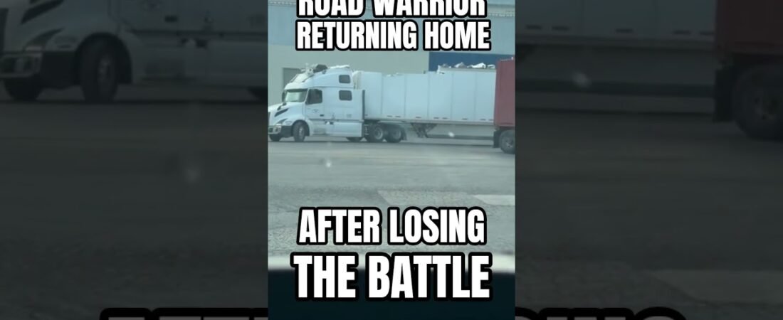 ROAD WARRIOR RETURNING HOME AFTER LOSING THE BATTLE. Truckers drive of shame.