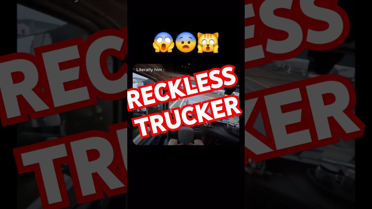 Reckless Truckers put everyone at risk.