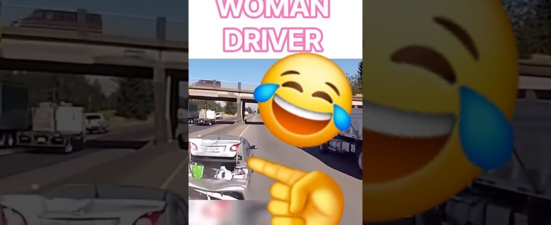SHARING THE ROAD WITH WOMEN CAN BE TRICKY AT TIMES. ALWAYS BE READY FOR ANYTHING!