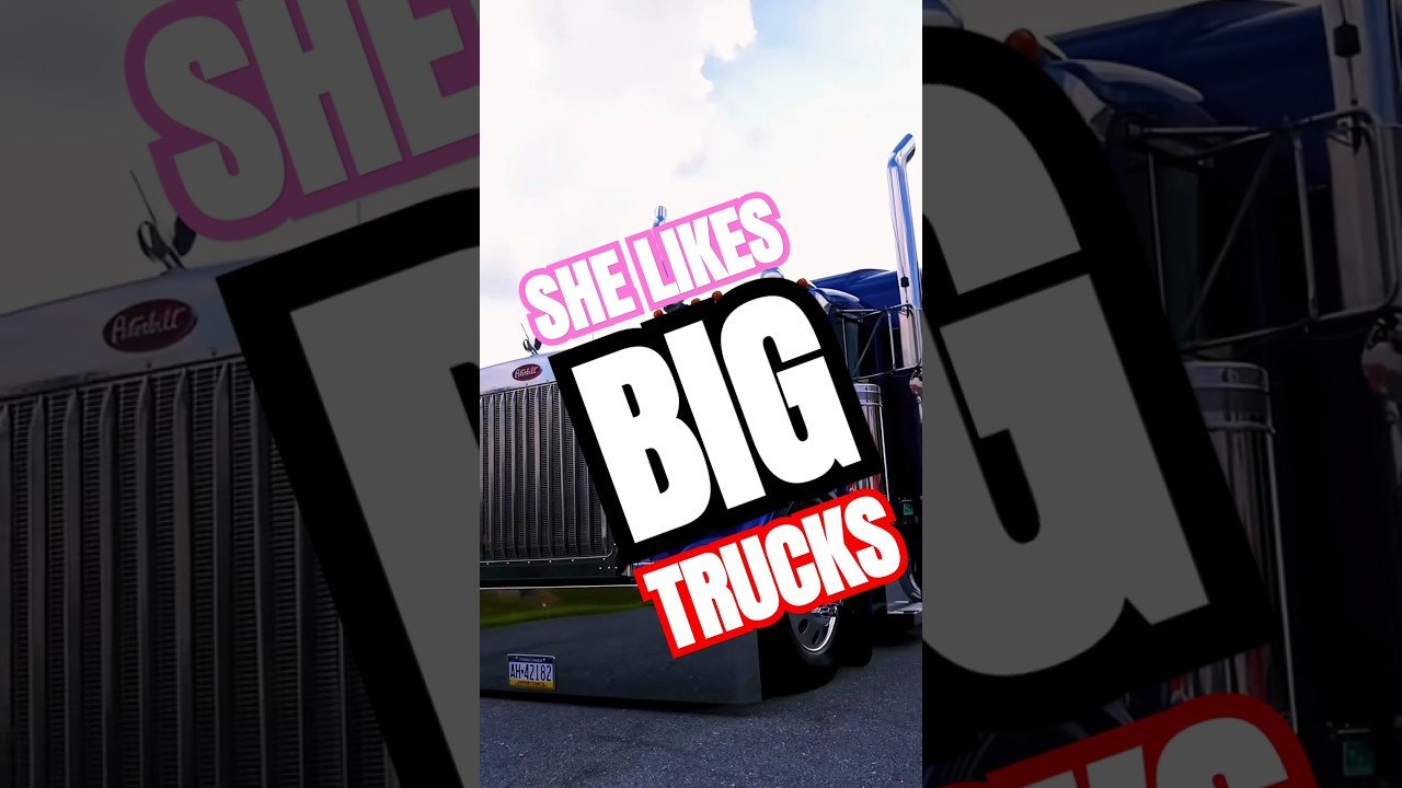 SHE LIKES BIG TRUCKS! This is the trucker song you needed to hear.
