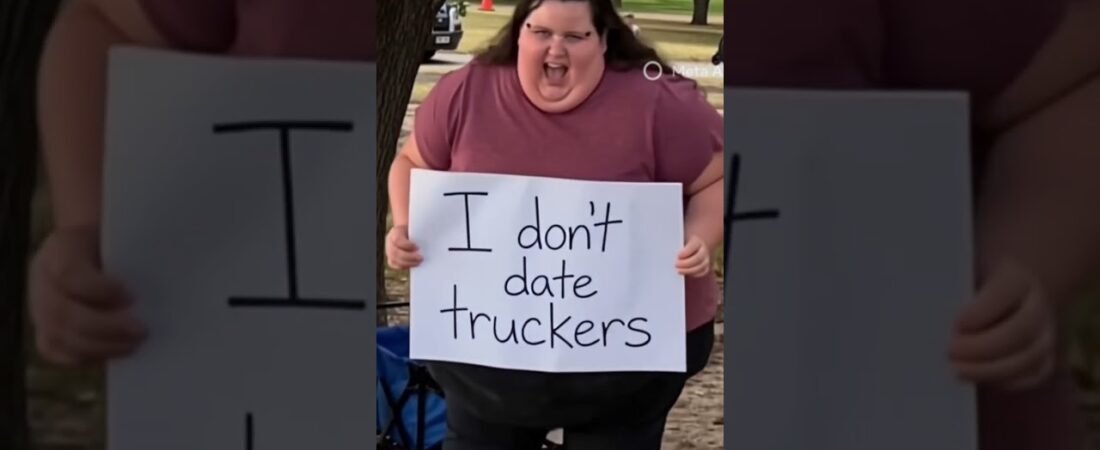 SHE’S JUST NOT THAT INTO YOU TRUCKERS. Leave her alone.