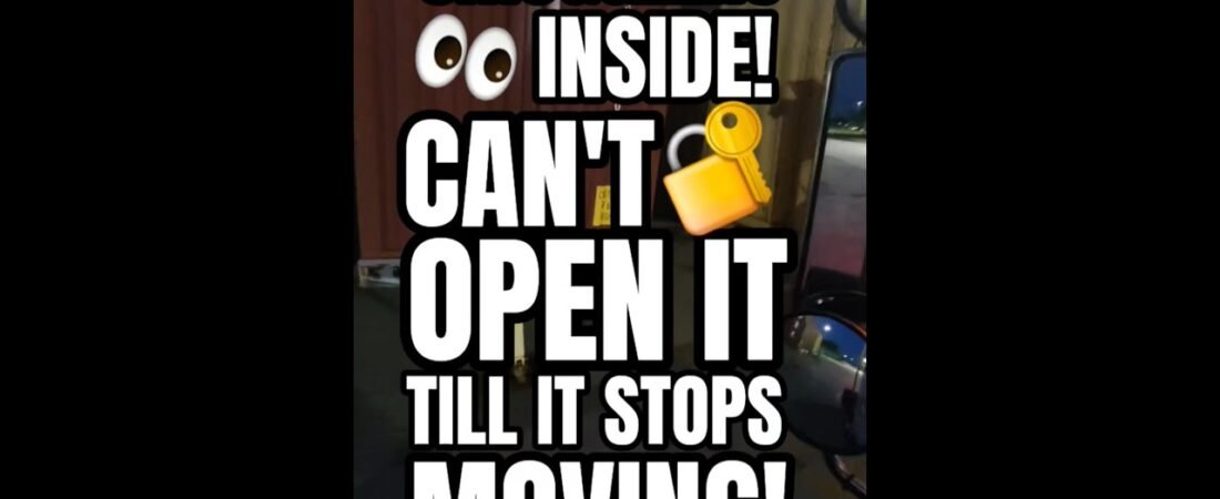 SMUGGLERS INSIDE! CAN’T OPEN IT TILL IT STOPS MOVING!?! It’s been days.