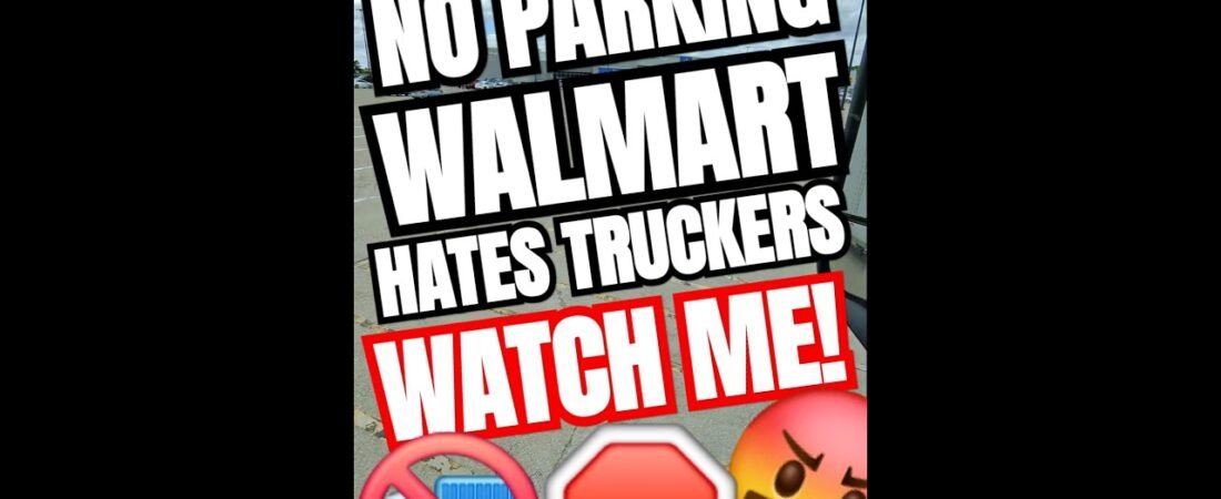 SNEAKING INTO WALMART NO TRUCK PARKING WITHOUT GETTING CAUGHT.