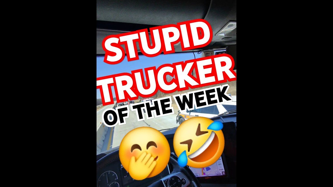 STUPID TRUCKER OF THE WEEK. This shouldn’t have happened. What do you think?