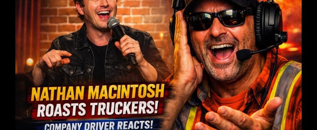 Stand Up Comedian Makes fun of Truckers – Nathan Macintosh