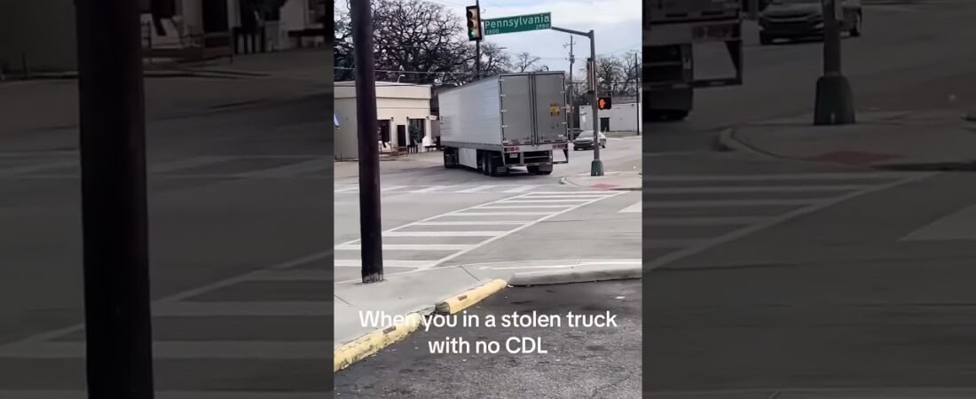 Stolen Big Rig + NO CDL = Great for YouTube! This Truck THIEF Is BRAVE! Drive it like you stole it!
