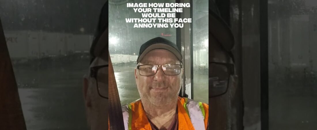 THANK YOU FOR LETTING ME BE THE TRUCKER THAT GETS TO ANNOY YOU EVERY DAY!