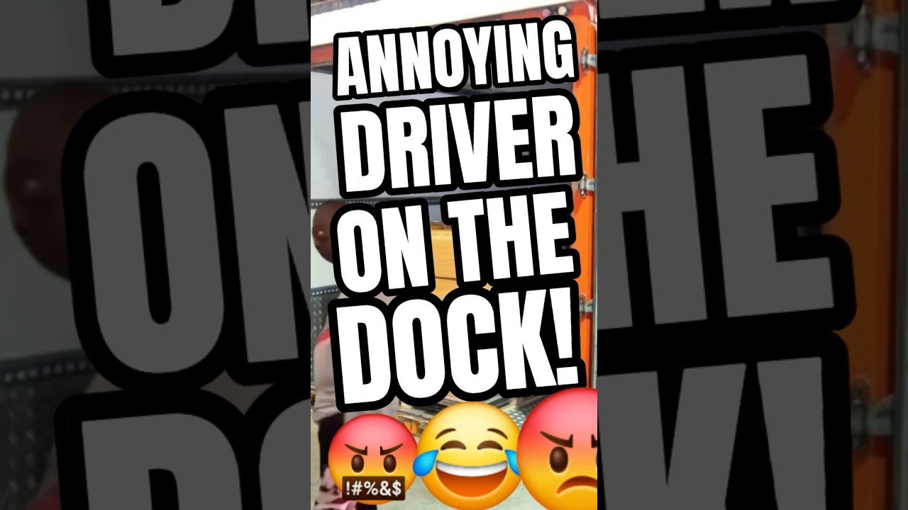 THAT ANNOYING DRIVER ON THE DOCK. DONT BE THIS GUY, DRIVERS. Stay in your space.