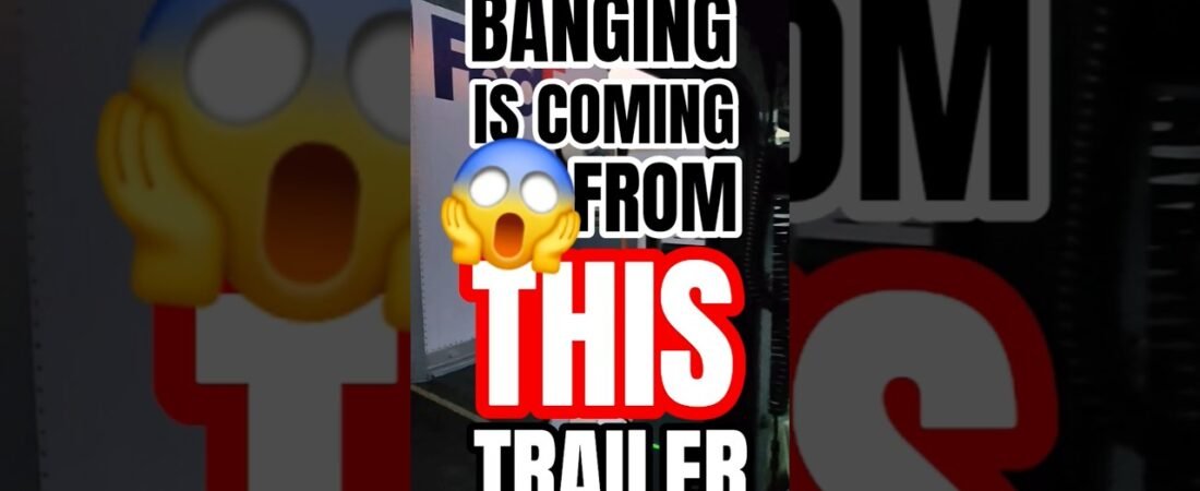 THE BANGING IS COMING FROM THIS TRAILER. Never get out to help. You’ve been warned.