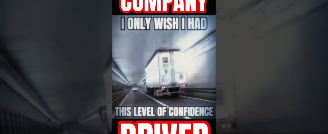 THE MOST CONFIDENT TRUCKER IN AMERICA IS A COMPANY DRIVER!