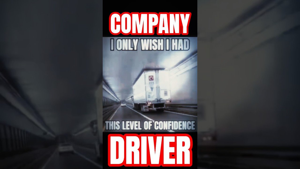THE MOST CONFIDENT TRUCKER IN AMERICA IS A COMPANY DRIVER!