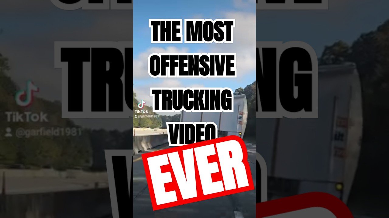 THE MOST OFFENSIVE TRUCKING VIDEO EVER MADE.