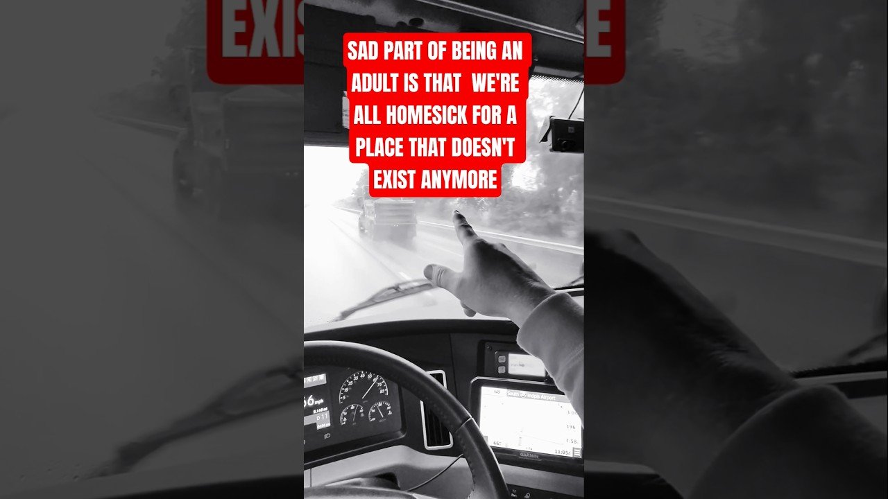 THE SADDEST PART OF BEING A GROWN-UP TRUCKER. Can you handle being in your own head?