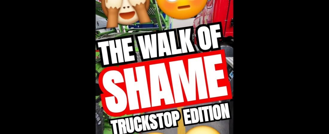 THE “WALK OF OF SHAME” IS REAL! Even truckers have to deal with the embarrassment.