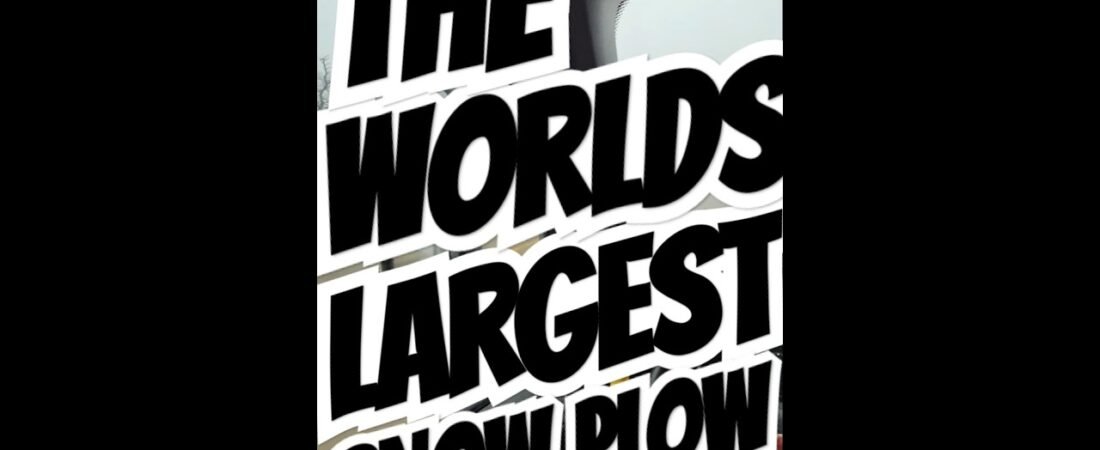 THE WORLDS LARGEST SNOW PLOW. This snow plow means business.