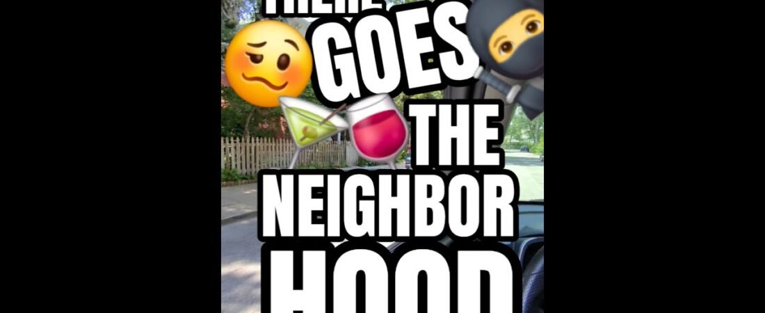 THERE GOES THE NEIGHBORHOOD!! Now it’s just THE HOOD!