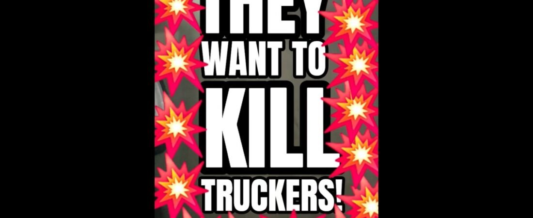 THEY WANT TO KILL TRUCKERS! This is how we protect ourselves.