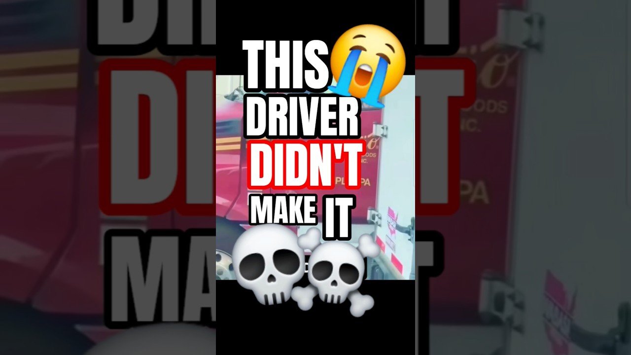 THIS DRIVER DIDN’T MAKE IT! But you can if you get out of the truck today! Do it! Right now!