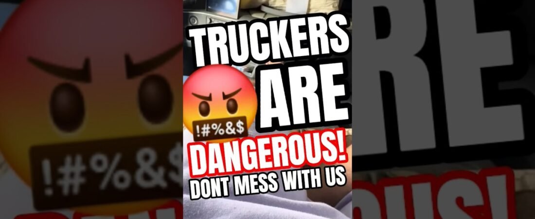 THIS IS WHY TRUCKERS ARE THE MOST DANGEROUS PEOPLE ON THE PLANET!