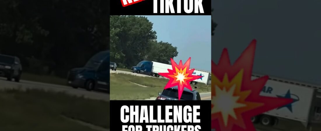 THIS NEW TIKTOK CHALLENGE FOR TRUCKERS IS GETTING OUT OF HAND.