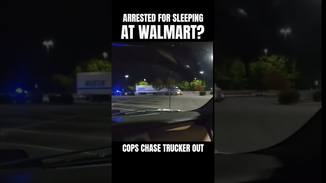 TRUCKER ARRESTED FOR SLEEPING IN A WALMART PARKING LOT AFTER THEY CHASED HER OUT.