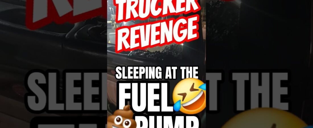 TRUCKER REVENGE: DONT SLEEP AT THE FUEL PUMP! You’ll wake up to this mess every time.