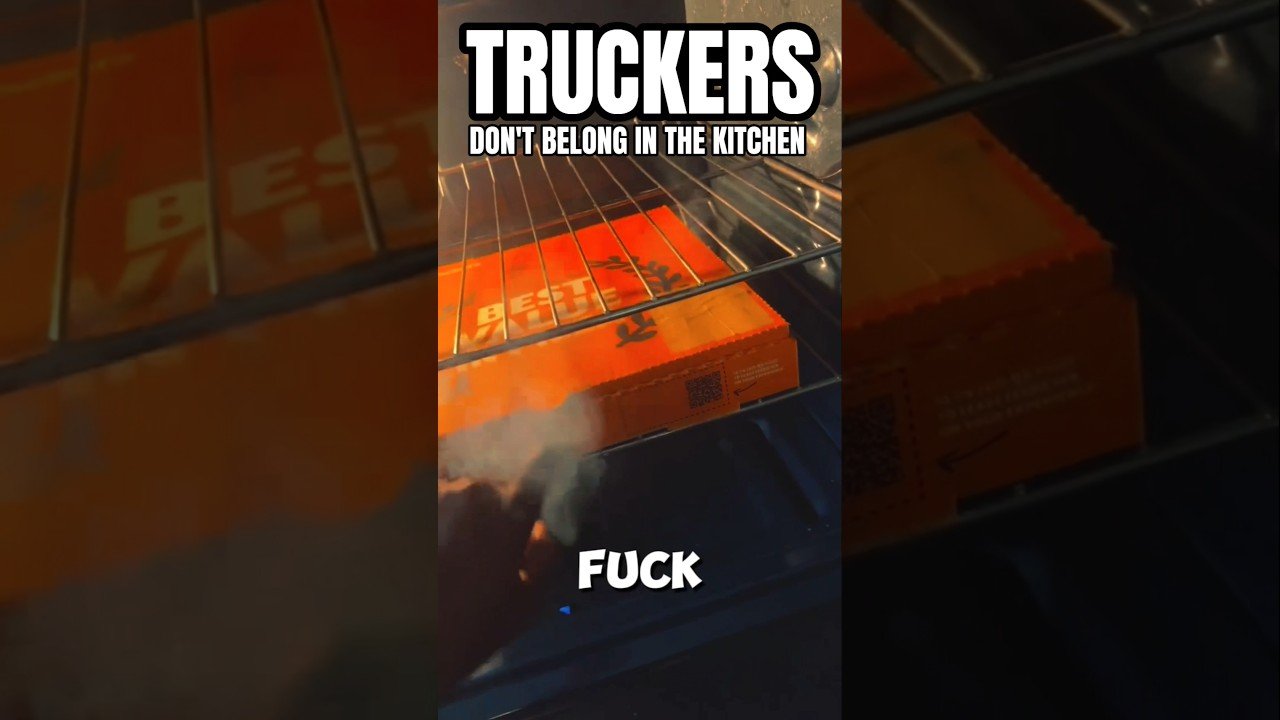 TRUCKERS DON’T BELONG IN OR NEAR THE KITCHEN