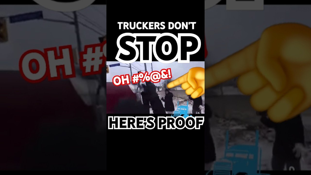 TRUCKERS DON’T STOP! Don’t even try it. They live for these moments.