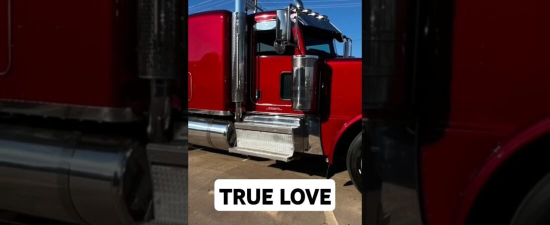 TRUCKERS FEEL TRUE LOVE TOO. They just have a funny way of showing it.