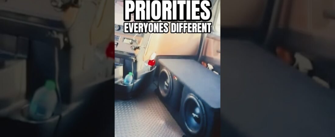 TRUCKERS HAVE PRIORITIES JUST LIKE YOU.