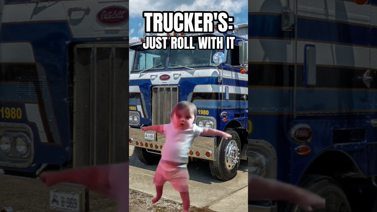 TRUCKERS JUST ROLL WITH IT. Life changes fast. It’s all how you react to it.