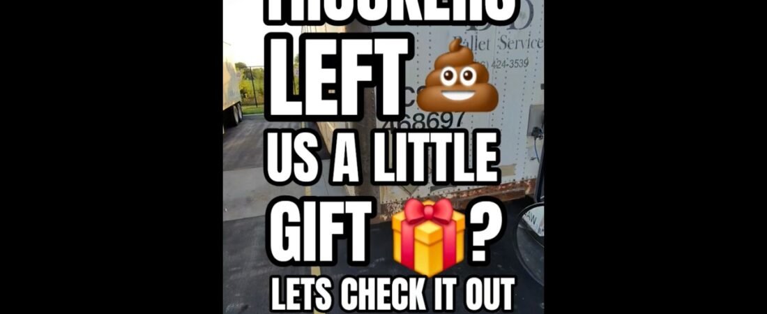 TRUCKERS LEFT US A LITTLE GIFT TO ENJOY! Let’s check it out together.