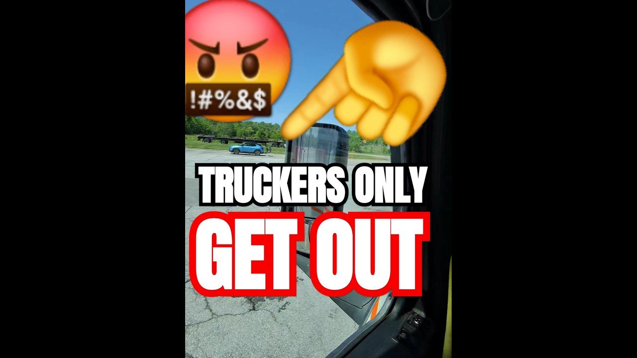 TRUCKERS ONLY SO GET OUT!