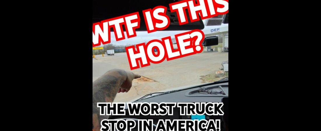 The WORST truck stop in America. You’ve been here and you know this place.