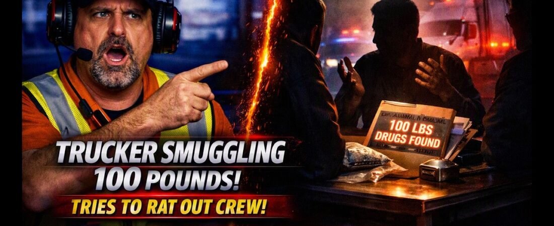 Trucker Caught Smuggling 100 Pounds — Tries to Rat Out His Crew!