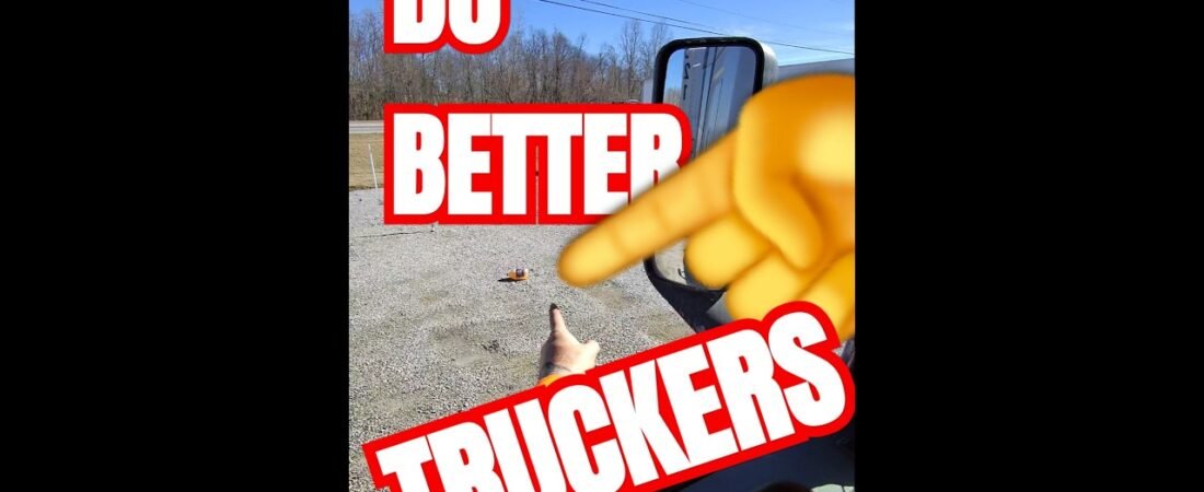 Truckers need to DO BETTER. This is absolutely disgusting.