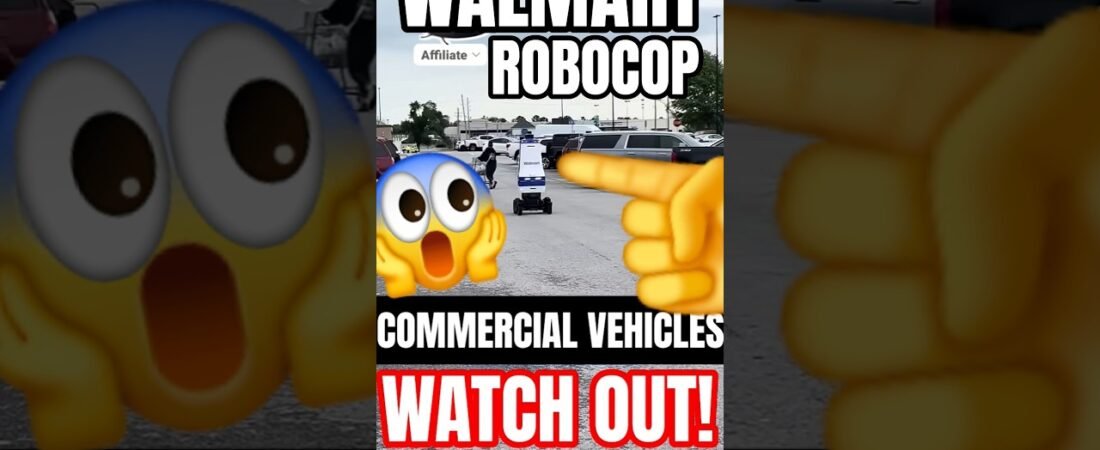 WALMART ROBOCOP TO BUST COMMERCIAL VEHICLES PARKING OVERNIGHT! $10,000 FINES!